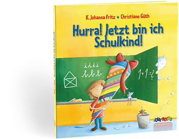 Hurra! Jetzt bin ich Schulkind!